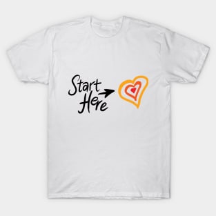 Start here with your heart T-Shirt